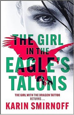 The Girl in the Eagle's Talons: The New Girl with the Dragon Tattoo Thriller